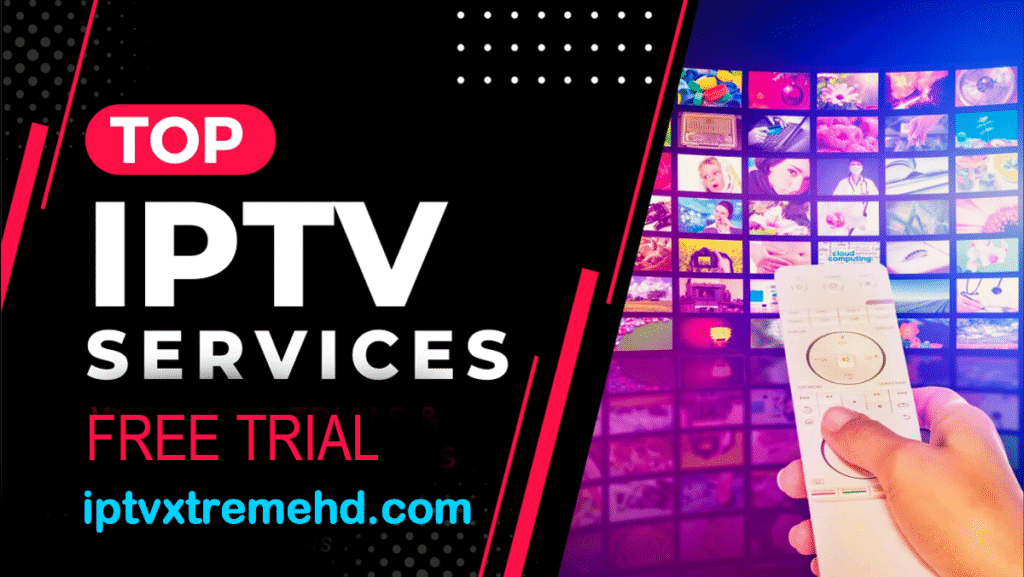 Best IPTV Services Free Trial: Try Top Providers Free