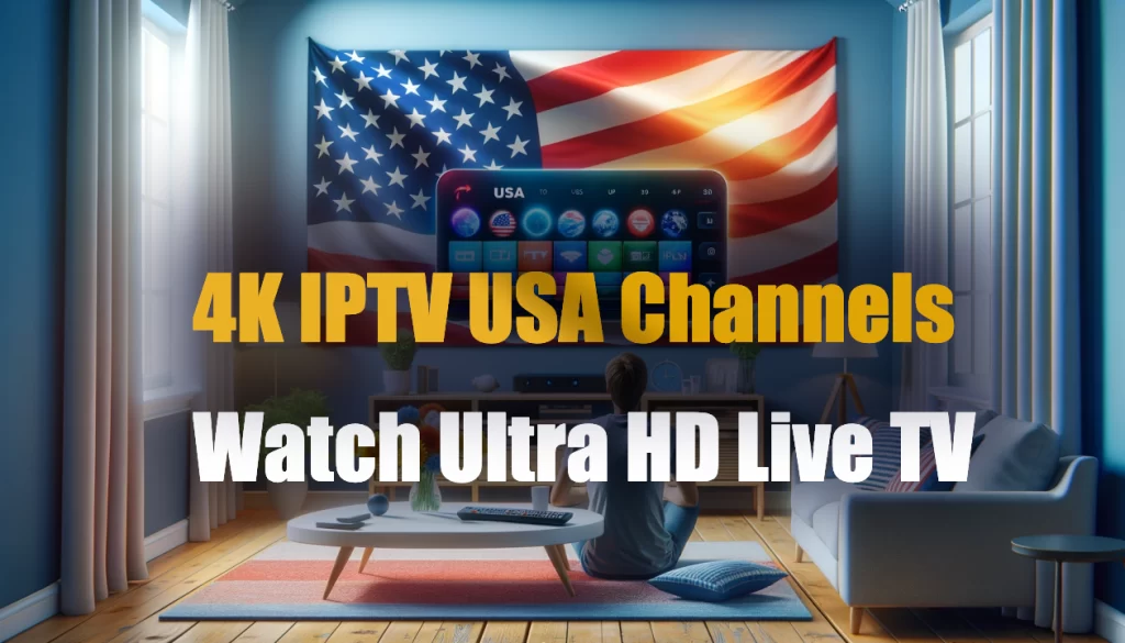 4K IPTV USA Channels