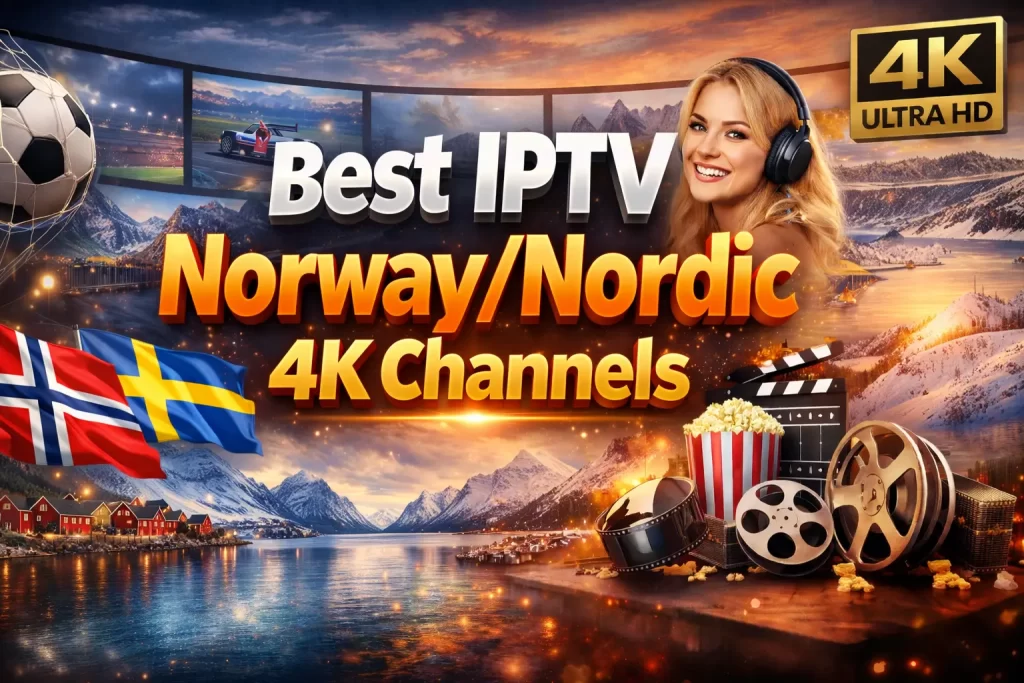 Best IPTV Norway & Nordic 4K Channels